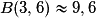 B(3,6) \approx 9,6