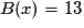 B(x) = 13