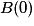 B(0)