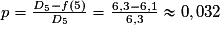 p= \frac{D_5-f(5)}{D_5}= \frac{6,3-6,1}{6,3} \approx 0,032