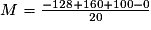 M= \frac{-128+160+100-0}{20}