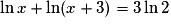 \ln x + \ln(x + 3) = 3\ln 2
