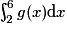 \int_2^6 g(x) \mathrm{d}x