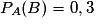 P_{A}(B) = 0,3