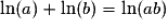 \ln(a) + \ln(b) = \ln(ab)