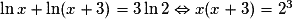 \ln x + \ln(x + 3) = 3\ln 2 \Leftrightarrow x(x + 3) = 2^3