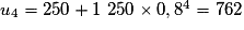 u_4 = 250 + 1\ 250 \times 0,8^4 = 762