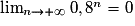 \lim_{n \to +\infty} 0,8^n = 0
