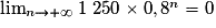 \lim_{n \to +\infty} 1\ 250 \times 0,8^n = 0