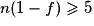 n(1 - f) \geq 5