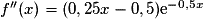 f''(x) = (0,25x -0,5)\mathrm{e}^{-0,5x}