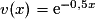 v(x) = \mathrm{e}^{-0,5x}