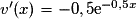 v'(x) = -0,5\mathrm{e}^{-0,5x}