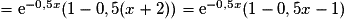 = \mathrm{e}^{-0,5x}(1-0,5(x+2))= \mathrm{e}^{-0,5x}(1-0,5x-1)