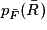 p_{\bar{F}}(\bar{R})