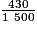 \frac{430}{1~500}