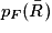 p_F(\bar{R})