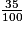 \frac{35}{100}