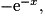 -\mathrm{e}^{-x},