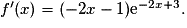 f'(x)= (-2x-1) {\mathrm{e}}^{-2x+3}.