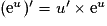 ({\mathrm{e}}^u)' = u'\times {\mathrm{e}}^u
