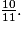 \frac{10}{11}.