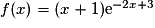 f(x) = (x+1) {\mathrm{e}}^{-2x+3}