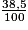 \frac{38,5}{100}