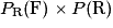 P_{\mathrm{R}}(\mathrm{F}) \times P(\mathrm{R})