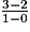\frac{3-2}{1-0}