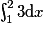 \int_1^2 3 \mathrm{d}x