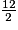 \frac{12}{2}