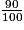\frac{90}{100}