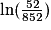 \ln (\frac{52}{852})