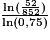 \frac{\ln (\frac{52}{852})}{\ln(0,75)}