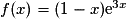 f(x) = (1-x){\mathrm{e}}^{3x}