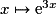 x\mapsto {\mathrm{e}}^{3x}