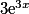 3{\mathrm{e}}^{3x}