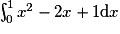 \int_0^1 x^2 - 2x + 1 \mathrm{d}x