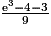 \frac{{\mathrm{e}}^3 - 4 - 3}{9}