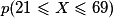 p (21 \leq X \leq 69)