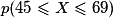 p (45 \leq X \leq 69)