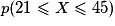 p (21 \leq X \leq 45)