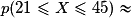 p (21 \leq X \leq 45) \approx