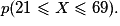 p (21 \leq X \leq 69).
