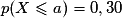p (X \leq a) = 0,30