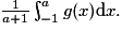 \frac{1}{a + 1} \int_{-1}^a g(x) \mathrm{d}x.