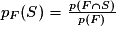 p_F(S) = \frac{p(F\cap S)}{p(F)}