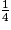 \frac{1}{4}