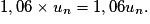 1,06 \times u_n = 1,06 u_n.